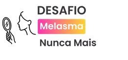 Desafio Melasma Nunca Mais